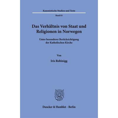 Das Verhältnis von Staat und Religionen in Norwegen, Taschenbuch von Iris Robinigg, Duncker & Humblot, 978-3-428-19503-9