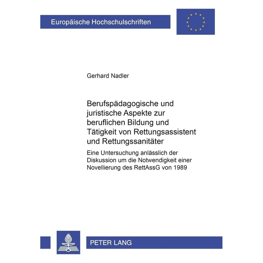 Peter Lang Berufspädagogische und juristische Aspekte zur beruflichen Bildung und Tätigkeit von Rettungsassiste (Deutsch, Softcover, Gerhard Nadler) (56025840)
