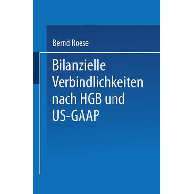 Bilanzielle Verbindlichkeiten nach HGB und US-GAAP, Taschenbuch von Bernd Roese, Deutscher Universitätsverlag, 978-3-8244-6978-9