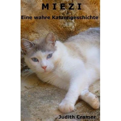 Miezi - Eine wahre Katzengeschichte, Taschenbuch von Judith Cramer, Epubli, 978-3-7418-6151-2