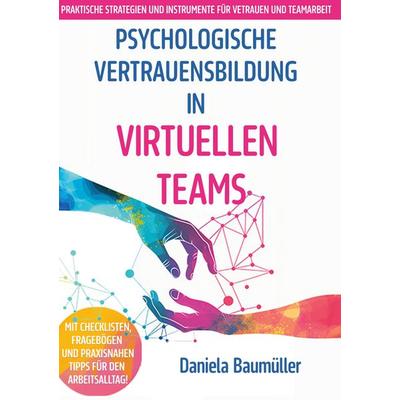 Psychologische Vertrauensbildung in virtuellen Teams, Taschenbuch von Daniela Baumüller, BoD – Books on Demand, 978-3-7597-6029-6