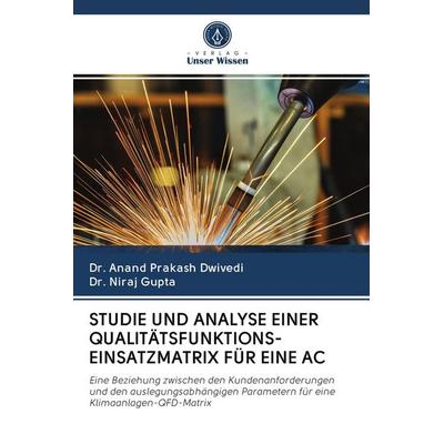 Studie und Analyse einer Qualitätsfunktions-Einsatzmatrix für eine Ac, Taschenbuch von Anand Prakash Dwivedi,Niraj Gupta, Verlag Unser Wissen,