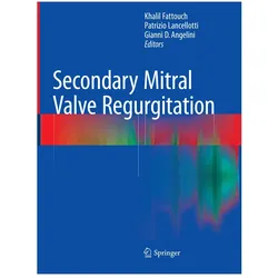 Secondary Mitral Valve Regurgitation, Fachbücher von Patrizio Lancellotti, Khalil Fattouch, Gianni D' Angelini