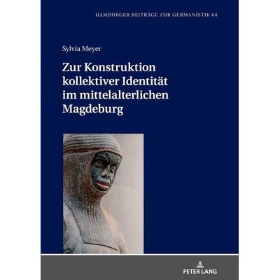 Zur Konstruktion kollektiver Identität im mittelalterlichen Magdeburg, Gebundene Ausgabe von Sylvia Meyer, Peter Lang GmbH, Internationaler Verlag der