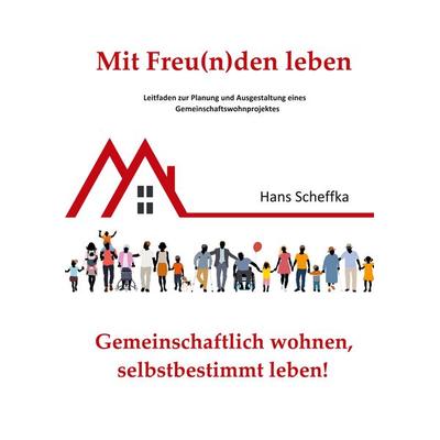 Mit Freu(n)den leben, Taschenbuch von Hans Scheffka, BoD – Books on Demand, 978-3-7534-3042-3