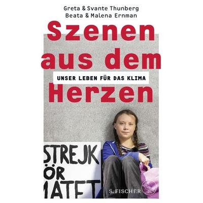 Szenen aus dem Herzen, Gebundene Ausgabe von Greta Thunberg,Svante Thunberg,Malena Ernman,Beata Ernman, S. Fischer Verlag