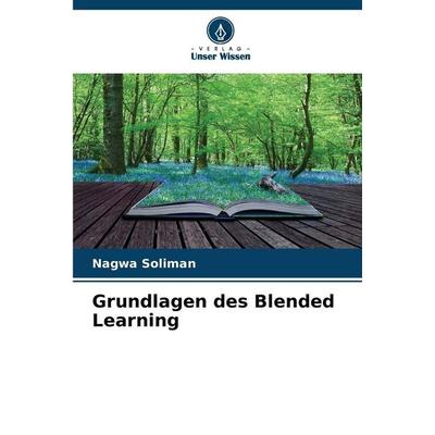 Grundlagen des Blended Learning, Taschenbuch von Nagwa Soliman, Verlag Unser Wissen, 978-620-9-33394-1