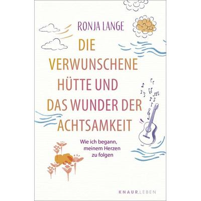 Die verwunschene Hütte und das Wunder der Achtsamkeit, Taschenbuch von Ronja Lange, Knaur MensSana Taschenbuch