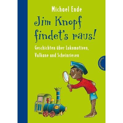 Jim Knopf: Jim Knopf findet's raus - Geschichten über Lokomotiven, Vulkane und Scheinriesen, Gebundene Ausgabe von Michael Ende,Beate Dölling,