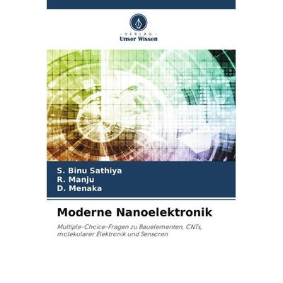 Moderne Nanoelektronik, Taschenbuch von S. Binu Sathiya,R. Manju,D. Menaka, Verlag Unser Wissen, 978-620-9-86846-7