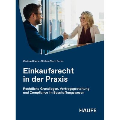 Einkaufsrecht in der Praxis, Taschenbuch von Carina Albers,Stefan-Marc Rehm, Haufe-Lexware, 978-3-648-19659-5