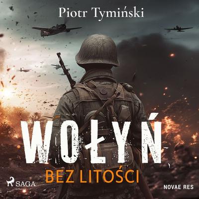 Wołyń. Bez litości - Piotr Tymiński, Audio, 9788727076911