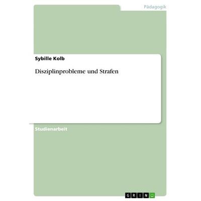 Disziplinprobleme und Strafen, Taschenbuch von Sybille Kolb, GRIN, 978-3-656-66165-8