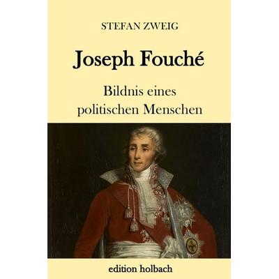 Joseph Fouché, Taschenbuch von Stefan Zweig, Epubli, 978-3-7467-1609-1
