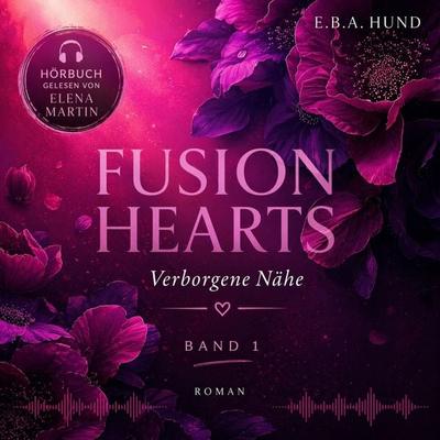'Fusion Hearts: Verborgene Nähe' (Fusion Hearts Reihe 1): Romantic Suspense mit Dark Romance - Elementen - Spannung, Tiefe & prickelnder Leidenschaft