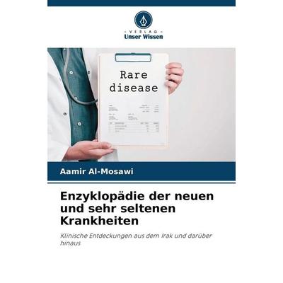 Enzyklopädie der neuen und sehr seltenen Krankheiten, Taschenbuch von Aamir Al-Mosawi, Verlag Unser Wissen, 978-620-2-41735-8