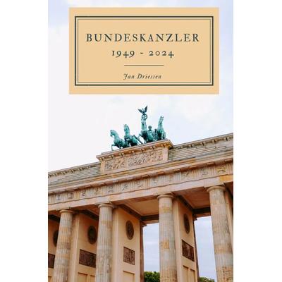 Bundeskanzler 1949 - 2024, Taschenbuch von Jan Driessen, Epubli, 978-3-7584-5641-1