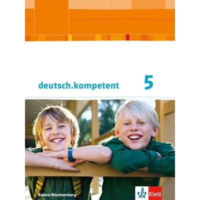 Deutsch.kompetent 5. Klasse. Ausgabe für Baden-Württemberg. Schülerbuch mit Onlineangebot. Ab 2016, Gebundene Ausgabe von , Klett Schulbuchverlag
