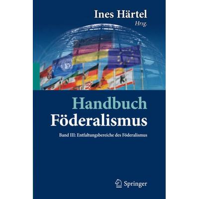 Handbuch Föderalismus - Föderalismus als demokratische Rechtsordnung und Rechtskultur in Deutschland, Europa und der Welt, Gebundene Ausgabe von ,