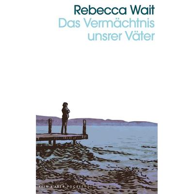 Das Vermächtnis unsrer Väter, Taschenbuch von Rebecca Wait, Kein & Aber