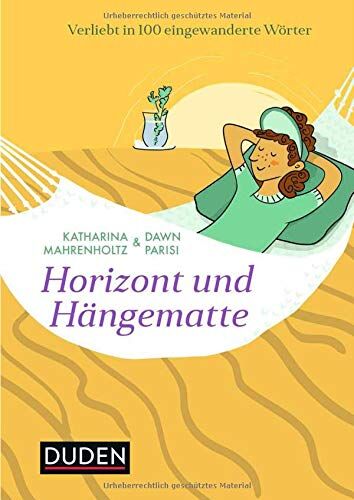 Katharina Mahrenholtz - Horizont und Hängematte: Verliebt in 100 eingewanderte Wörter - Preis vom 04.10.2026 03:51:26 h
