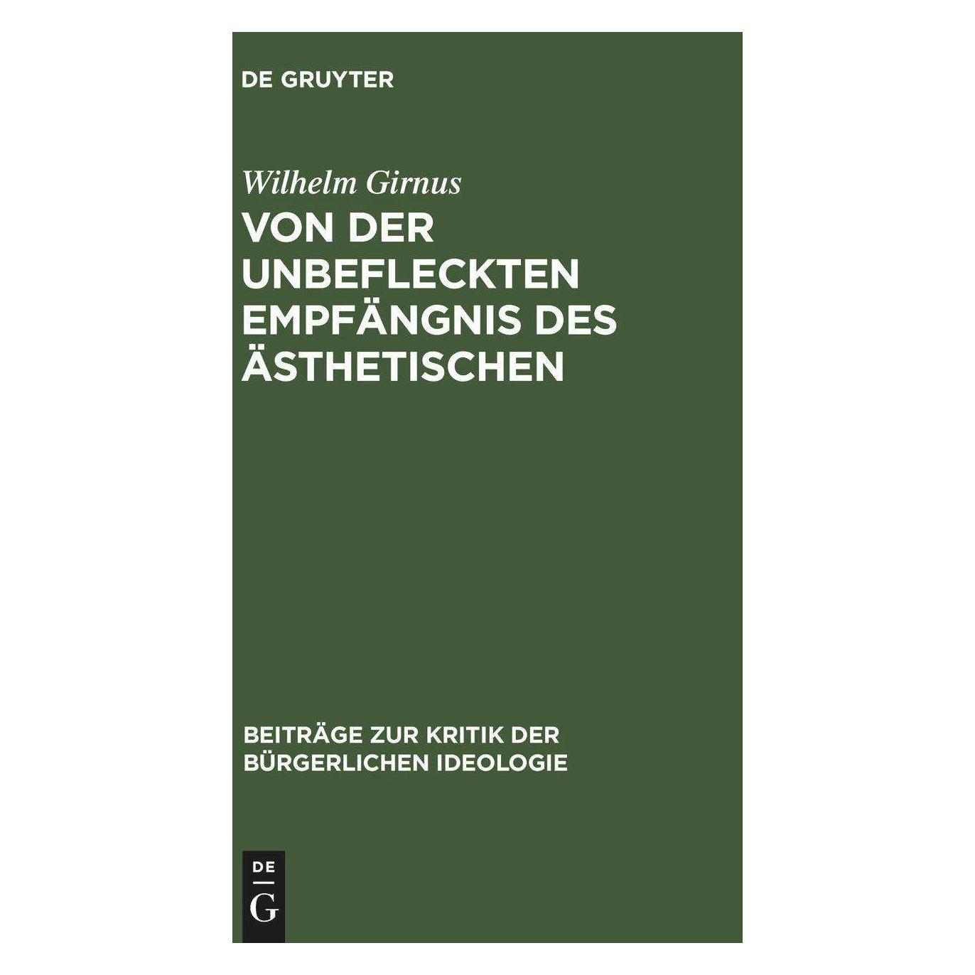 De Gruyter Von der unbefleckten Empfängnis des Ästhetischen (Deutsch, Hardcover, Wilhelm Girnus) (42462194)