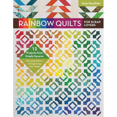 Rainbow Quilts for Scrap Lovers - Print-On-Demand Edition, Taschenbuch von Judy Gauthier, C&T Publishing, Inc., 978-1-61745-461-5