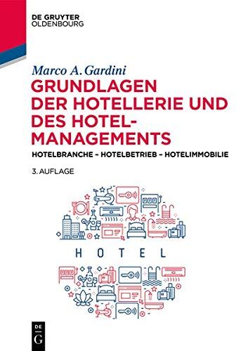 Gardini, Marco A. - Grundlagen der Hotellerie und des Hotelmanagements: Hotelbranche - Hotelbetrieb - Hotelimmobilie - Preis vom 11.10.2026 03:10:56 h