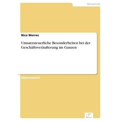 Umsatzsteuerliche Besonderheiten bei der Geschäftsveräußerung im Ganzen, Taschenbuch von Nico Werres, GRIN, 978-3-8386-8288-4