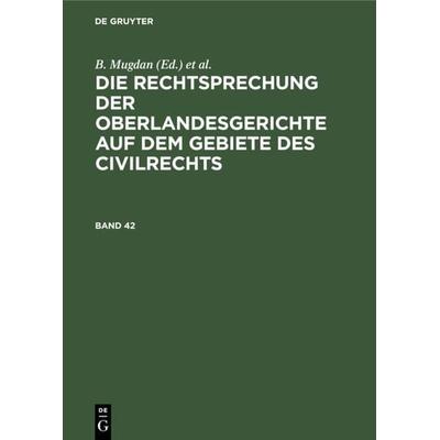 Die Rechtsprechung der Oberlandesgerichte auf dem Gebiete des Civilrechts / Die Rechtsprechung der Oberlandesgerichte auf dem Gebiete des Civilrechts.