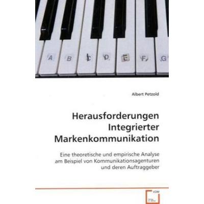 Petzold Albert: Herausforderungen Integrierter Markenkommuni, Taschenbuch von Albert Petzold, VDM, 978-3-8364-8916-4