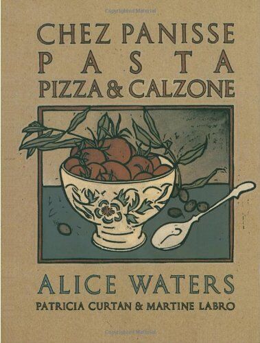 Alice Waters - Chez Panisse Pasta, Pizza, Calzone - Preis vom 17.10.2026 19:25:27 h