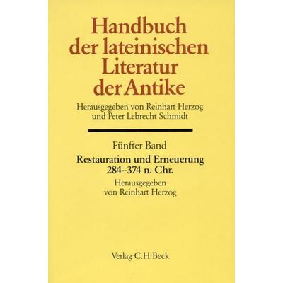 Handbuch der lateinischen Literatur der Antike Bd. 5: Restauration und Erneuerung. Die lateinische Literatur von 284 bis 374 n.Chr., Gebundene Ausgabe