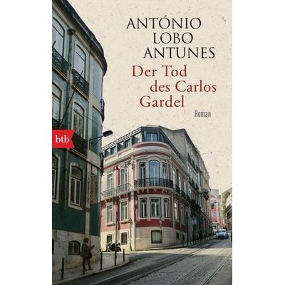 Der Tod des Carlos Gardel, Taschenbuch von António Lobo Antunes, btb