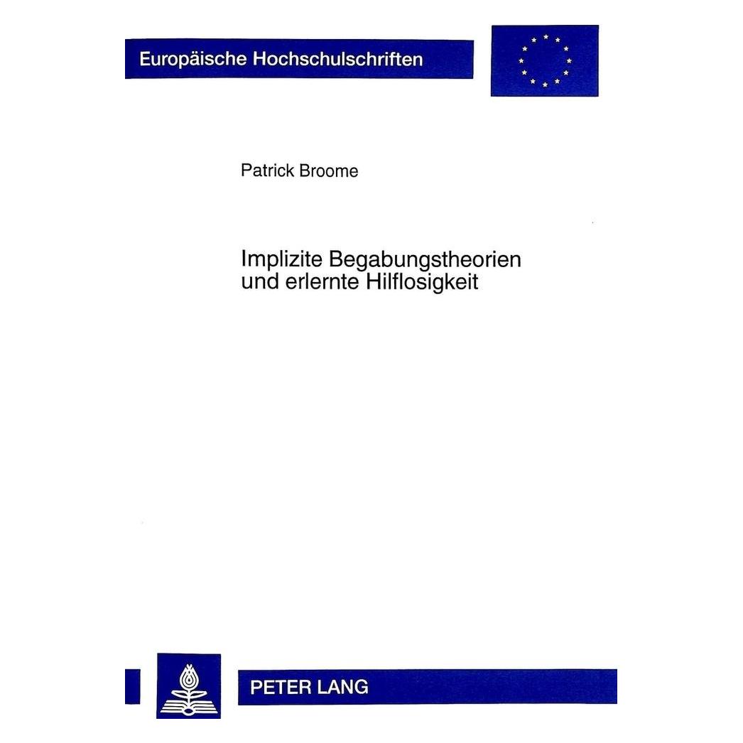 Peter Lang Implizite Begabungstheorien und erlernte Hilflosigkeit (Deutsch, Softcover, Patrick Broome) (56034737)