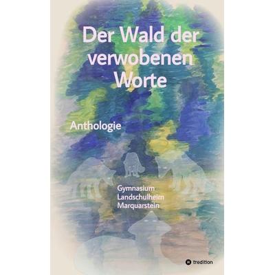 Der Wald der verwobenen Worte, Taschenbuch von Valentina Zannantonio,Sandra Altmann,Aglae Radowitz,Karolina Gutsol,Linda Fischer, Tredition,
