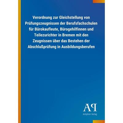 Verordnung zur Gleichstellung von Prüfungszeugnissen der Ber, Taschenbuch von Antiphon Verlag, Antiphon, 978-3-7314-2038-5