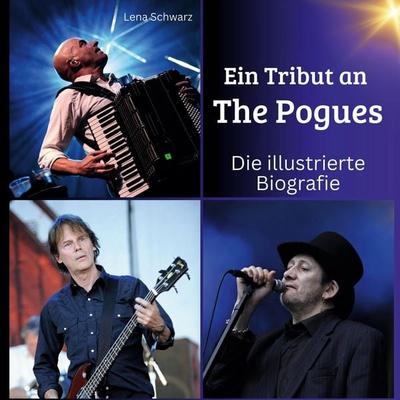 Ein Tribut an . The Pogues, Gebundene Ausgabe von Lena Schwarz, BoD - Books on Demand, 978-3-7505-6238-7