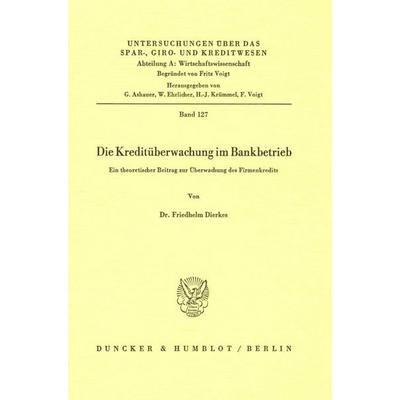 Die Kreditüberwachung im Bankbetrieb., Taschenbuch von Friedhelm Dierkes, Duncker & Humblot, 978-3-428-05987-4