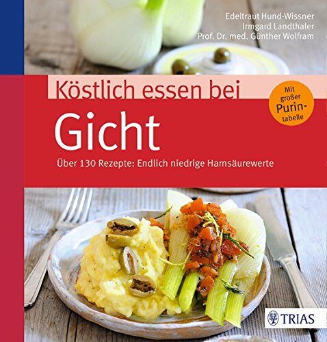 Edeltraut Hund-Wissner - Köstlich essen bei Gicht: Über 130 Rezepte: Endlich niedrige Harnsäurewerte (REIHE, Köstlich essen) - Preis vom 09.10.2026 07:28:09 h