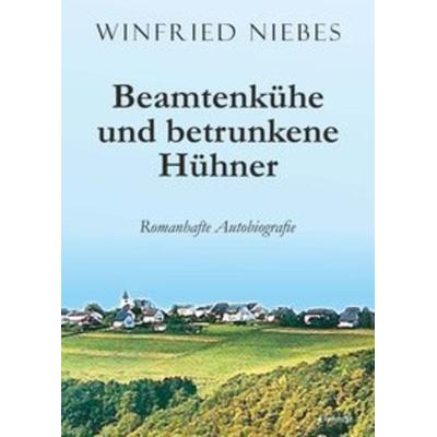 Beamtenkühe und betrunkene Hühner, Taschenbuch von Winfried Niebes, Engelsdorfer Verlag, 978-3-96145-404-4