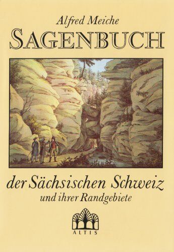 Alfred Meiche - Sagenbuch der Sächsischen Schweiz und ihrer Randgebiete - Preis vom 13.10.2026 11:25:28 h