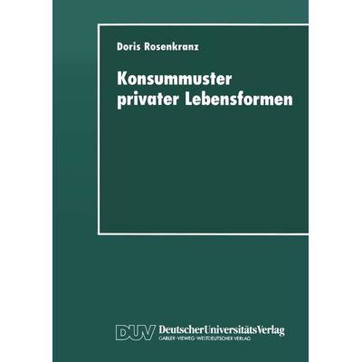 Konsummuster privater Lebensformen, Taschenbuch von Doris Rosenkranz, Deutscher Universitätsverlag, 978-3-8244-4306-2