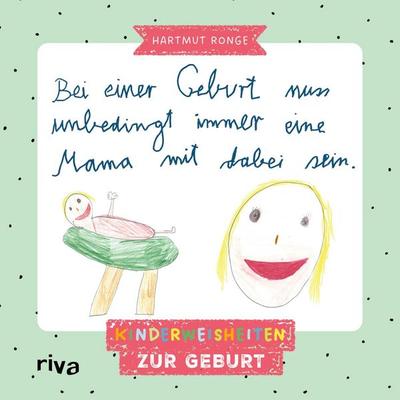 Bei einer Geburt muss unbedingt immer eine Mama mit dabei sein, Gebundene Ausgabe von Hartmut Ronge, Riva, 978-3-7423-2674-4