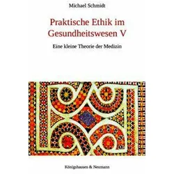 Praktische Ethik im Gesundheitswesen V, Fachbücher von Michael Schmidt
