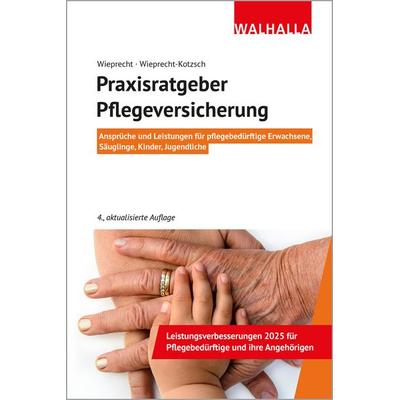 Praxisratgeber Pflegeversicherung, Taschenbuch von André Wieprecht,Annett Wieprecht-Kotzsch, Walhalla und Praetoria, 978-3-8029-4182-5