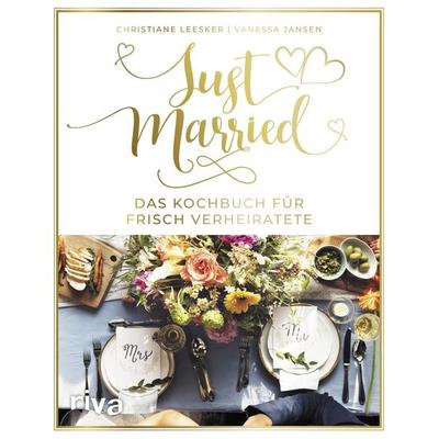 Just married – Das Kochbuch für frisch Verheiratete, Gebundene Ausgabe von Christiane Leesker,Vanessa Jansen, Riva