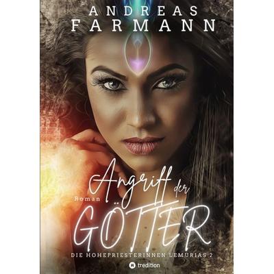 Angriff der Götter, Gebundene Ausgabe von Andreas Farmann, Tredition, 978-3-347-90572-6