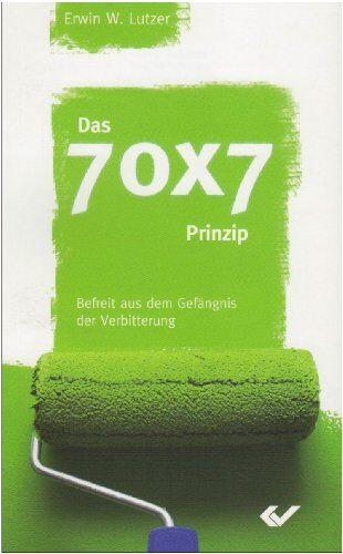 Lutzer, Erwin L. - Das 70x7-Prinzip: Befreit aus dem Gefängnis der Verbitterung - Preis vom 10.10.2026 11:48:34 h