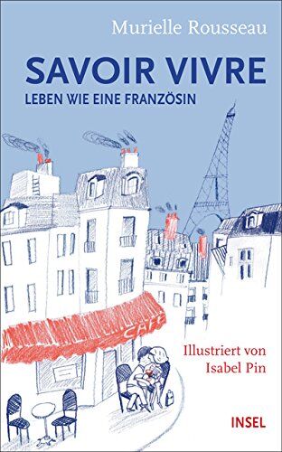 Murielle Rousseau - Savoir-vivre: Leben wie eine Französin (insel taschenbuch) - Preis vom 19.10.2026 19:33:35 h